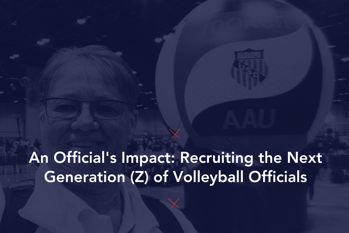 An Official’s Impact: Recruiting the Next Generation (Z) of Volleyball Officials
