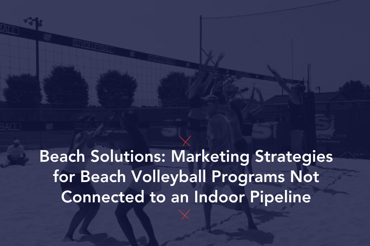Marketing Strategies for Beach Volleyball Programs Not Connected to an Indoor Pipeline
